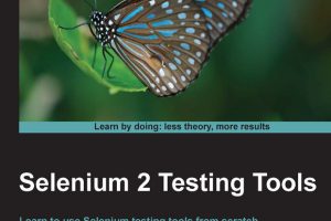 Selenium 2 Testing Tools: Beginner's Guide to Automated Testing