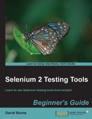 Selenium 2 Testing Tools: Beginner's Guide to Automated Testing