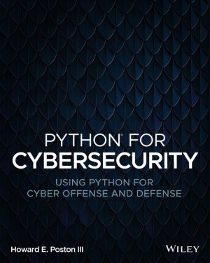 Python for Cybersecurity: Offensive & Defensive Techniques (2022)