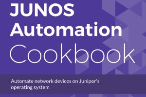 JUNOS Automation Cookbook: Automate Network Devices on Juniper OS