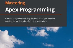 Mastering Apex Programming: Advanced Salesforce Development Techniques