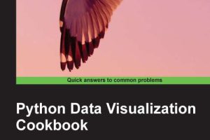 Python Data Visualization Cookbook: Create Stunning Data Visualizations