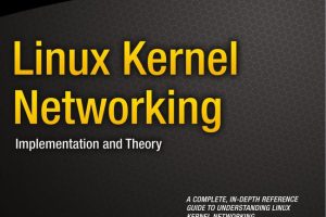Linux Kernel Networking: Implementation & Theory (Rami Rosen)