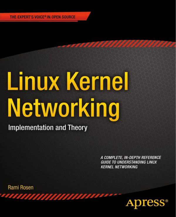Linux Kernel Networking: Implementation & Theory (Rami Rosen)