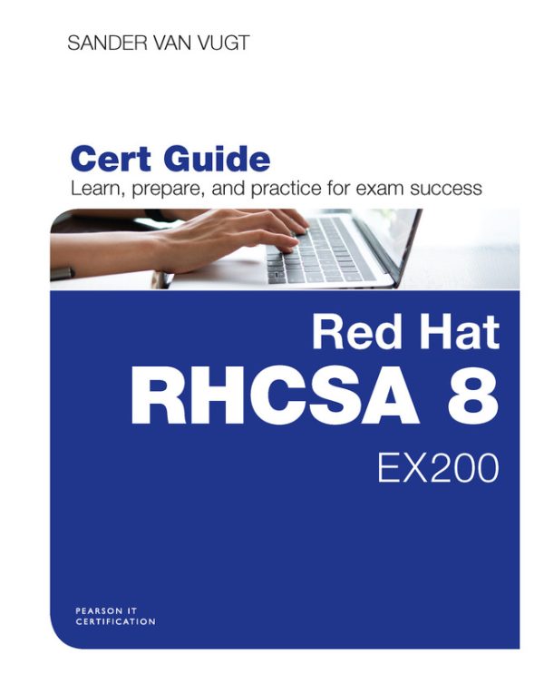 Red Hat RHCSA 8 Cert Guide EX200: Mastering Linux Administration