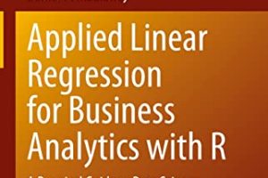 Applied Linear Regression for Business Analytics with R: A Practical Guide