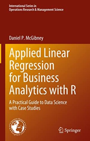 Applied Linear Regression for Business Analytics with R: A Practical Guide