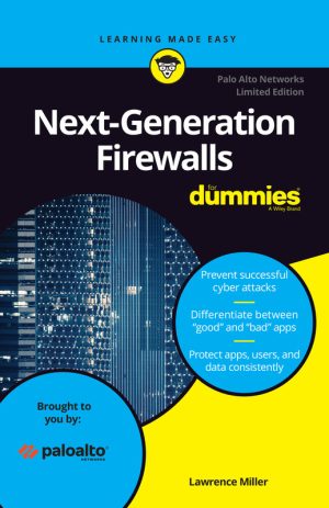 Next-Generation Firewalls for Dummies®: Palo Alto Networks Edition