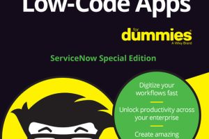 Low-Code Apps for Dummies®: ServiceNow Special Edition