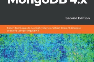 Mastering MongoDB 4.x: Expert Techniques for High-Volume Database Solutions