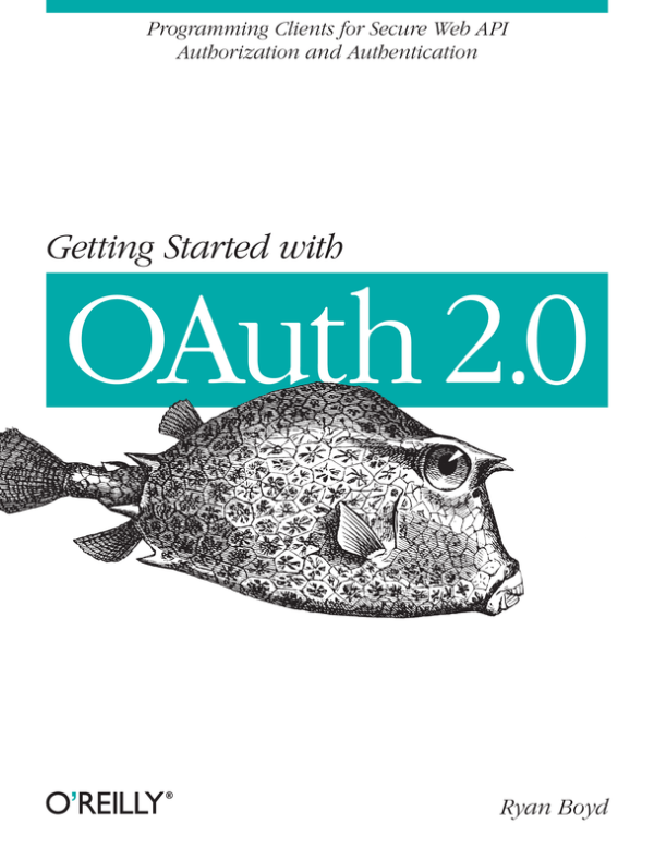 Getting Started with OAuth 2.0: A Practical Guide by Ryan Boyd
