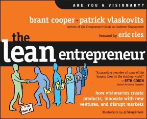 The Lean Entrepreneur: How Visionaries Build Breakthrough Startups