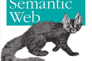 Programming the Semantic Web: O’Reilly Guide to Web Technologies (2009)