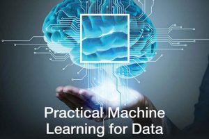 Practical Machine Learning for Data Analysis Using Python