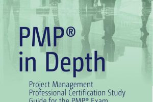 PMP® in Depth: Project Management Professional Certification Study Guide