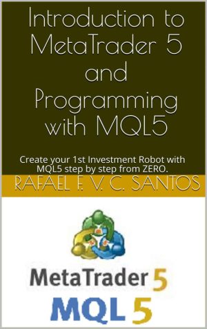 Introduction to MetaTrader 5: Create Your First Investment Robot (MQL5)
