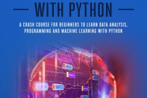 Data Science from Scratch with Python: A Beginner’s Guide to Programming & ML (2019)