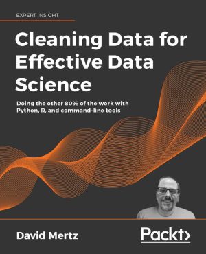 Cleaning Data for Effective Data Science: Best Practices (2021)