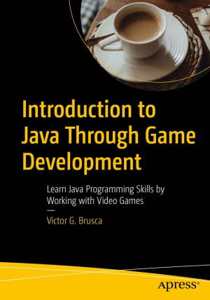 Introduction to Java Through Game Development: Learn Java with Games