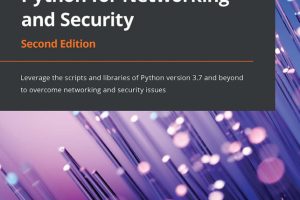 Mastering Python for Networking & Security: Leverage Python for Network Security