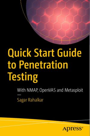Quick Start Guide to Penetration Testing: NMAP, OpenVAS & Metasploit