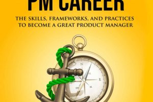Cracking the PM Career: Skills & Practices for Product Management Success