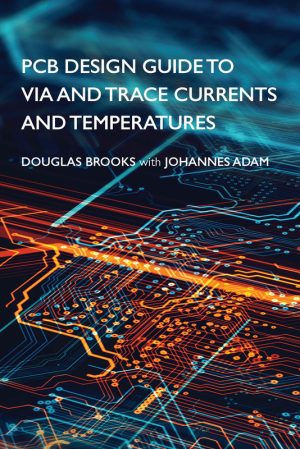 PCB Design Guide: Via & Trace Currents and Temperatures (2021)