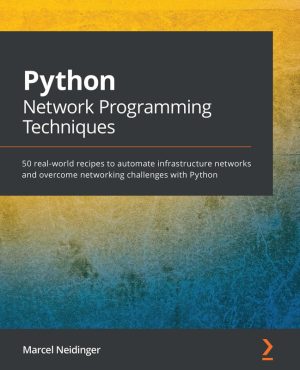 Python Network Programming: 50 Recipes for Automating Infrastructure