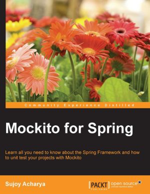 Mockito for Spring: Unit Testing Spring Framework Projects (2015)