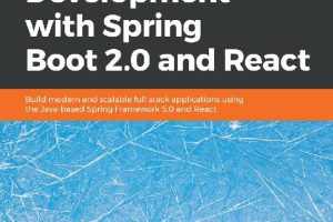 Full Stack Development with Spring Boot 2.0 & React: Hands-On Guide (2018)