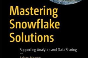 Mastering Snowflake Solutions: Analytics and Data Sharing Techniques