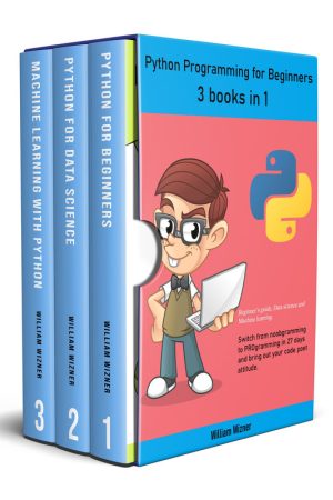 Python Programming for Beginners: 3 Books in 1 for Data Science & ML