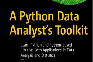 Python Data Analyst’s Toolkit: Libraries and Applications for Data Analysis