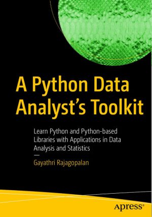 Python Data Analyst’s Toolkit: Libraries and Applications for Data Analysis