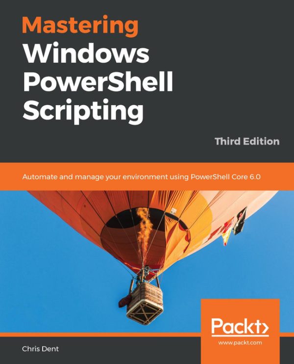 Mastering Windows PowerShell Scripting: Third Edition