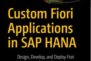 Custom Fiori Applications in SAP HANA: Design, Develop & Deploy