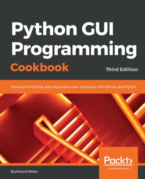 Python GUI Programming Cookbook: Practical Recipes for Building GUIs