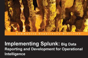 Implementing Splunk: Big Data Reporting & Operational Intelligence