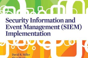 Security Information and Event Management: Effective SIEM Solutions