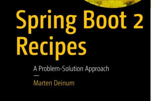 Spring Boot 2 Recipes: Problem-Solution Approach for Developers