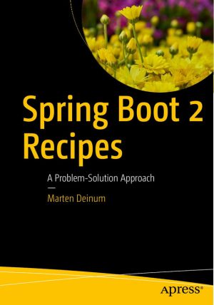 Spring Boot 2 Recipes: Problem-Solution Approach for Developers