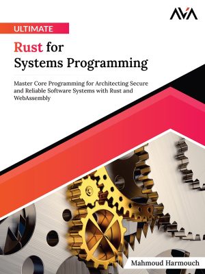 Ultimate Rust for Systems Programming: Secure & Reliable Software Design