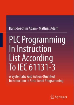 PLC Programming in Instruction List: A Practical Guide to IEC 61131-3