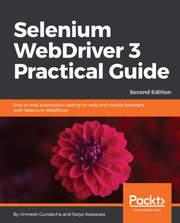 Selenium WebDriver 3 Practical Guide: End-to-End Automation Testing (2nd Edition)