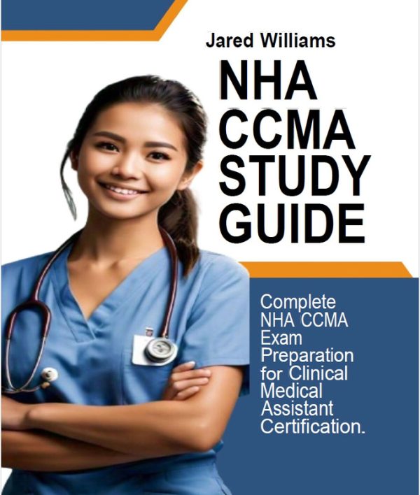 NHA CCMA Study Guide: Complete Exam Prep for Medical Assistants (2024)