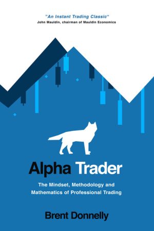 Alpha Trader: Mindset, Methodology, & Mathematics for Professional Trading