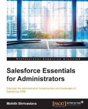 Salesforce Essentials for Administrators: Key Skills for Success