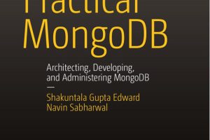 Practical MongoDB: Architecting, Developing & Administering MongoDB