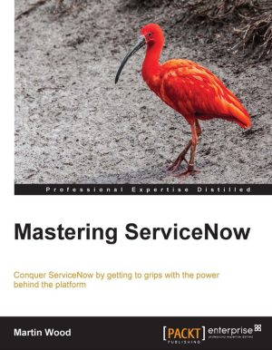 Mastering ServiceNow: Complete Guide for Administrators & Developers