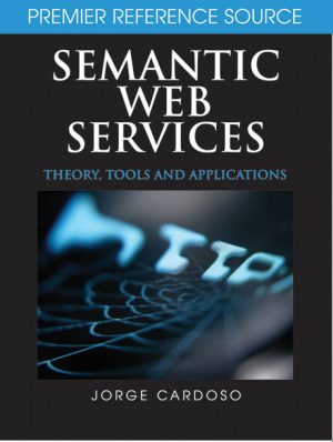Semantic Web Services: Theory, Tools & Applications Guide